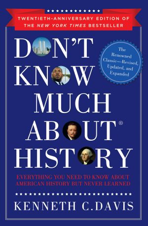 [Don't Know Much About 01] • Don't Know Much About History, Anniversary Edition · Everything You Need to Know About American History but Never Learned